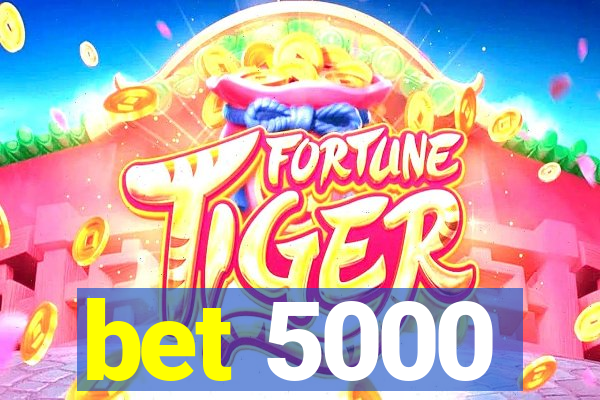 bet 5000